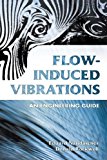 Flow-Induced Vibrations: An Engineering Guide (Dover Civil and Mechanical Engineering) by Eduard Naudascher (2005-07-27)