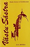 Vastu-Sastra: Hindu Science of Architecture (Manasara Series) by D.N. Shukla (1996-06-01)