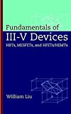 Fundamentals of III-V Devices: HBTs, MESFETs, and HFETs/HEMTs by William Liu (1999-03-24)