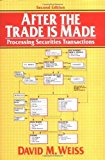 After the Trade is Made: Processing Securities Transactions, Second Edition by David M. Weiss (1993-10-26)