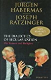 The Dialectics of Secularization: On Reason and Religion by Joseph Ratzinger (2007-01-10)