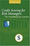 Credit Scoring For Risk Managers: The Handbook For Lenders by Elizabeth Mays (2003-10-03)