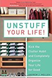 Unstuff Your Life!: Kick the Clutter Habit and Completely Organize Your Life for Good by Andrew J. Mellen (2010-08-03)