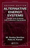 Alternative Energy Systems: Design and Analysis with Induction Generators, Second Edition (Power Electronics and Applications Series) by M. Godoy Sim?es (2007-12-10)