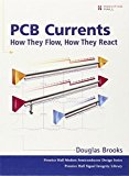 PCB Currents: How They Flow, How They React (Prentice Hall Modern Semiconductor Design) by Douglas Brooks (2013-05-27)