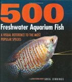 500 Freshwater Aquarium Fish: A Visual Reference to the Most Popular Species (2006-08-15)