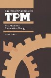 Equipment Planning for TPM (Total Productive Maintenance Series) by Fumio Goto (1991-01-03)