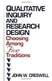 Qualitative Inquiry and Research Design: Choosing among Five Traditions by John W. Creswell (1997-07-15)