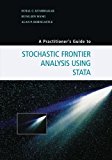 A Practitioner's Guide to Stochastic Frontier Analysis Using Stata by Subal C. Kumbhakar (2015-01-26)