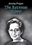 The Revenue Stamp: An Autobiography by Amrita Pritam (2015-08-03)