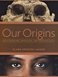 Our Origins: Discovering Physical Anthropology by Clark Spencer Larsen (2008-03-13)
