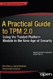A Practical Guide to TPM 2.0: Using the Trusted Platform Module in the New Age of Security by Will Arthur (2015-01-24)
