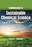 Fundamentals of Sustainable Chemical Science by Stanley E. Manahan (2009-03-10)