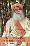 Sacred Space For Self-transformation by Sadhguru Jaggi Vasudev (2008-08-19)