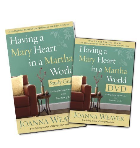 Book Cover Having a Mary Heart in a Martha World DVD Study Pack: Finding Intimacy with God in the Busyness of Life by Joanna Weaver (2013-11-19)