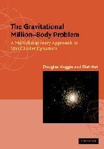 The Gravitational Million-Body Problem: A Multidisciplinary Approach to Star Cluster Dynamics by Douglas Heggie (2003-02-24)