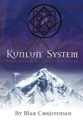 KUNLUN? System: The Path of Inner Alchemy Leading to the Truth Within by Max Christensen (2012-07-13)