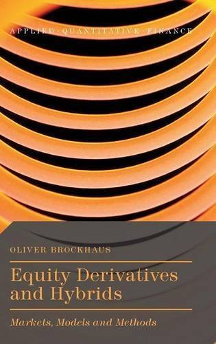 Equity Derivatives and Hybrids: Markets, Models and Methods (Applied Quantitative Finance) by Oliver Brockhaus (2016-11-25)