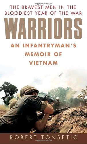 Warriors: An Infantryman's Memoir of Vietnam by Robert Tonsetic (2004-02-03)