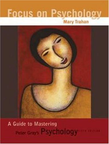 Focus on Psychology: A Guide to Mastering Peter Gray's Psychology by Mary Trahan (2006-09-01)