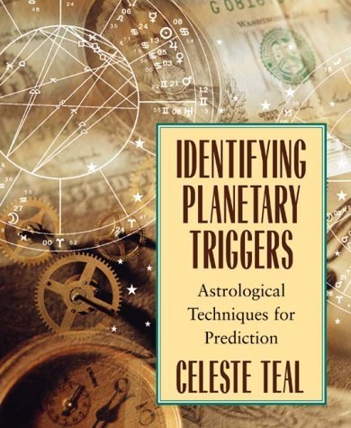 Identifying Planetary Triggers: Astrological Techniques for Prediction by Celeste Teal (2000-12-08)