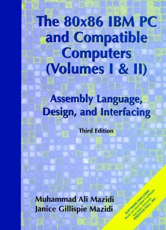 80X86 IBM PC and Compatible Computers: Assembly Language, Design and Interfacing Vol. I and II (3rd Edition) by Muhammed Ali Mazidi (2000-01-18)