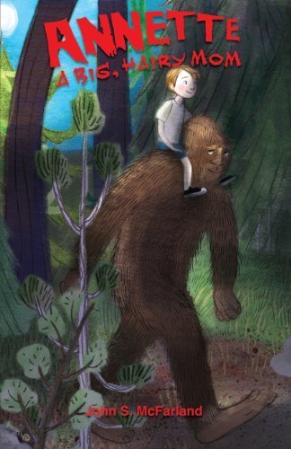 Annette a Big, Hairy Mom by John S. McFarland (2013-10-15)