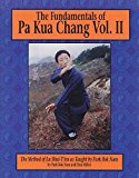 The Fundamentals of Pa Kua Chang: The Methods of Lu Shui-Tien As Taught by Park Bok Nam Vol. II by Park Bok Nam (1996-03-04)