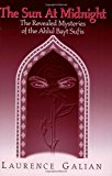The Sun at Midnight: The Revealed Mysteries of the Ahlul Bayt Sufis by Laurence Galian (2003-10-03)