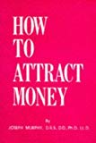 How to Attract Money by Joseph Murphy (1983-10-03)