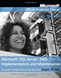Exam 70-431 Microsoft SQL Server 2005 Implementation and Maintenance Lab Manual (Microsoft Official Academic Course Series) by Microsoft Official Academic Course (2008-03-07)
