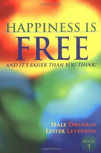 Happiness Is Free, and It's Easier Than You Think! by Hale Dwoskin (2002-11-03)