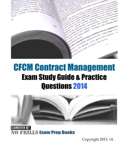 CFCM Contract Management Exam Study Guide & Practice Questions 2014 by ExamREVIEW (2013-10-20)