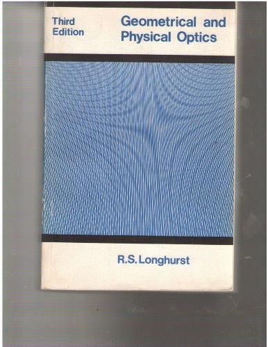 Geometrical and Physical Optics (A Longman text) by Richard Samuel Longhurst (1974-06-03)