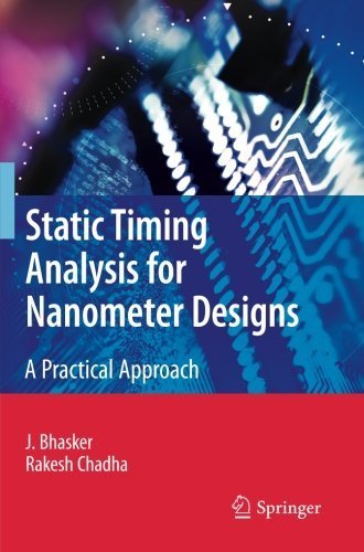 Static Timing Analysis for Nanometer Designs: A Practical Approach by J. Bhasker (2011-09-08)