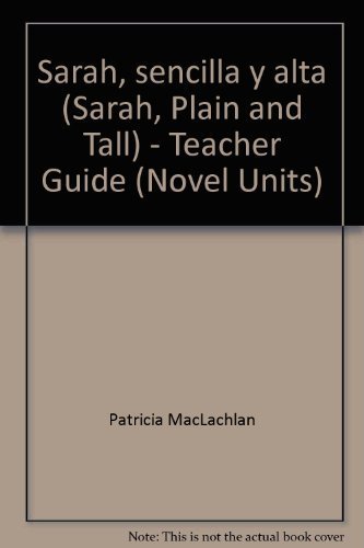 Sarah, sencilla y alta (Sarah, Plain and Tall) - Teacher Guide by Novel Units, Inc. (Spanish Edition) by Novel Units (2006-01-18)