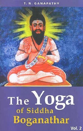 Yoga of Siddha Boganathar Vol. 2 [yoga of Siddha Research Center Publication Series No. 2] by T. N. Ganapathy (2004-05-04)