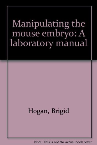 Manipulating the mouse embryo: A laboratory manual by Brigid Hogan (1986-05-03)