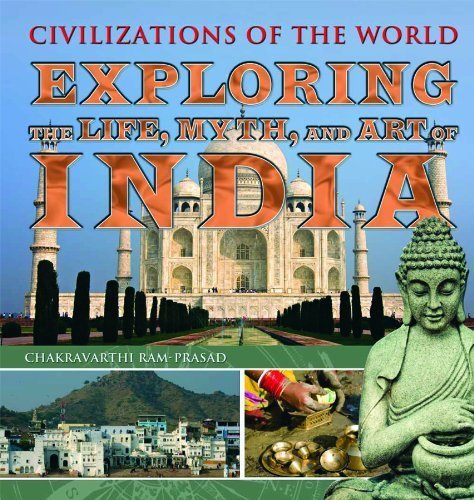 Exploring the Life, Myth, and Art of India (Civilizations of the World (Rosen Group)) by Chakravarthi Ram-Prasad (2009-09-01)