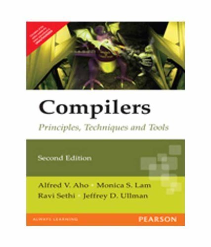 Compilers: Principles, Techniques, & Tools by Alfred V. Aho (2012-05-04)