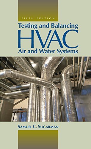 Testing and Balancing HVAC Air and Water Systems, Fifth Edition by Samuel C. Sugarman (2014-05-23)
