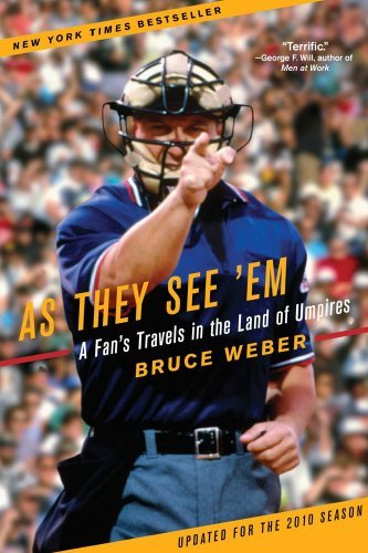 As They See 'Em: A Fan's Travels in the Land of Umpires by Bruce Weber (2010-03-16)