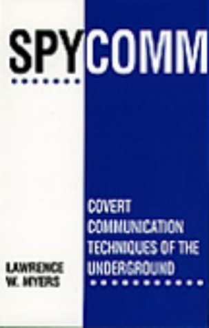 Spycomm: Covert Communication Techniques Of The Underground by Lawrence W. Myers (1991-11-03)