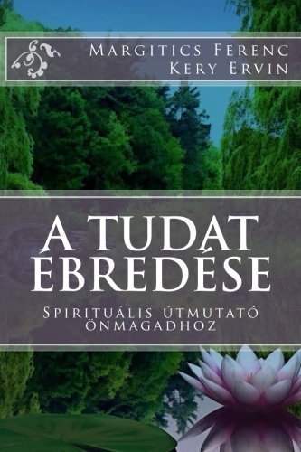 A tudat ?red?e: Spiritu?is ?mutat?magadhoz (Hungarian Edition) by Dr Ferenc Margitics (2013-11-24)