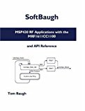 MSP430 RF Applications with the MRF1611CC1100: and API Reference by Tom Baugh (2007-02-19)