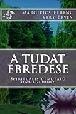 A tudat ?red?e: Spiritu?is ?mutat?magadhoz (Hungarian Edition) by Dr Ferenc Margitics (2013-11-24)