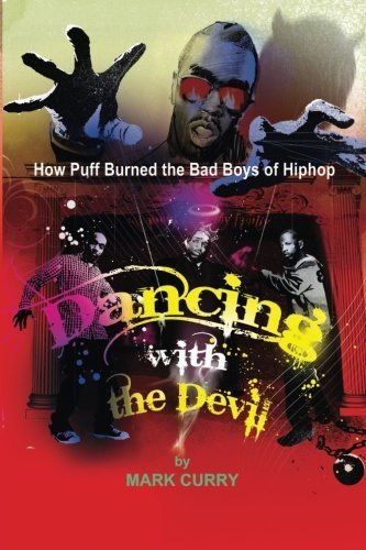 Dancing With the Devil: How Puff Burned the Bad Boys of Hip-Hop by Mark Curry (2009-02-02)