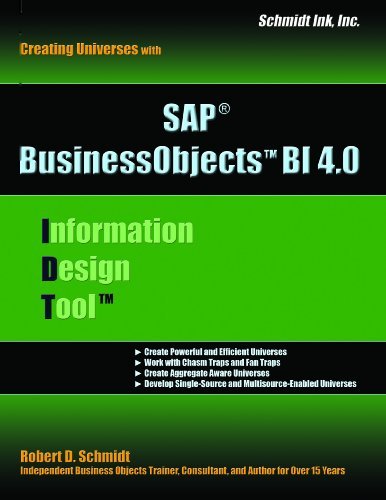 SAP BI (IDT) Information Design Tool 4:Creating BusinessObjects Universes by Robert Douglas Schmidt (2013-08-25)