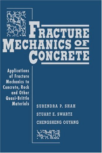 Fracture Mechanics of Concrete: Applications of Fracture Mechanics to Concrete, Rock and Other Quasi-Brittle Materials by Surendra P. Shah (1995-09-03)