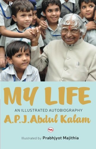 My Life: An Illustrated Autobiography by A. P. J. Abdul Kalam (2015-11-01)